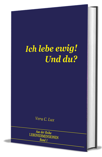laurentius buchhandel at ich lebe ewig und du lebensdimensionen band 1 vera c lux 